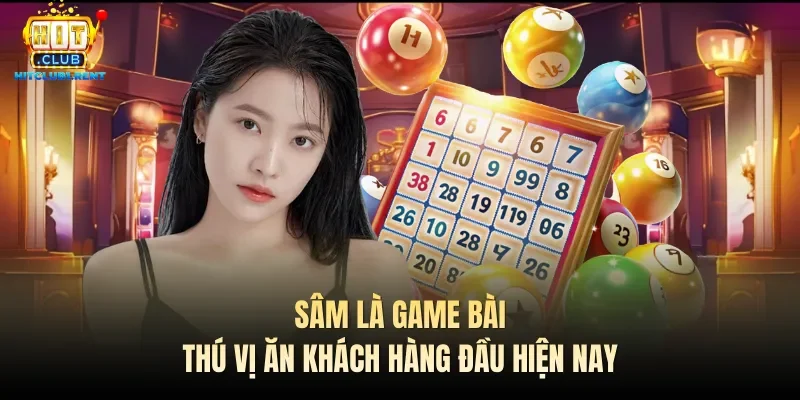 Sâm là game bài thú vị ăn khách hàng đầu hiện nay