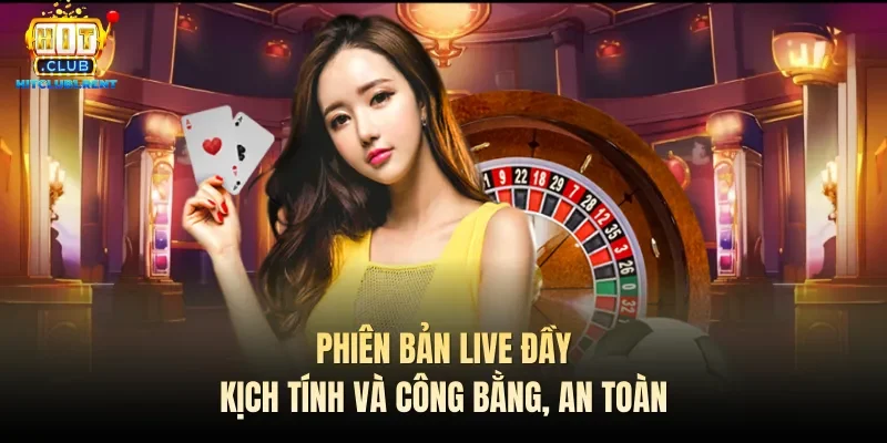 Phiên bản live đầy kịch tính và công bằng, an toàn