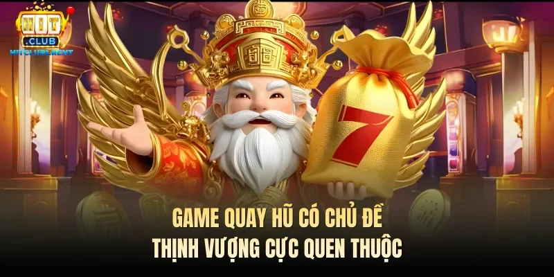 Game quay hũ có chủ đề thịnh vượng cực quen thuộc