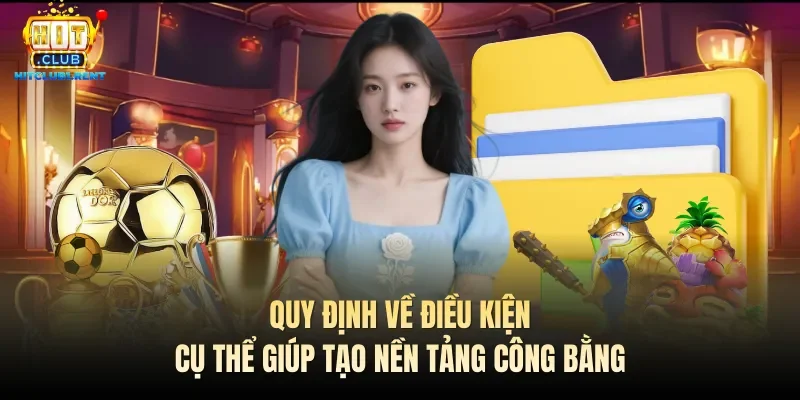 Quy định về điều kiện cụ thể giúp tạo nền tảng công bằng