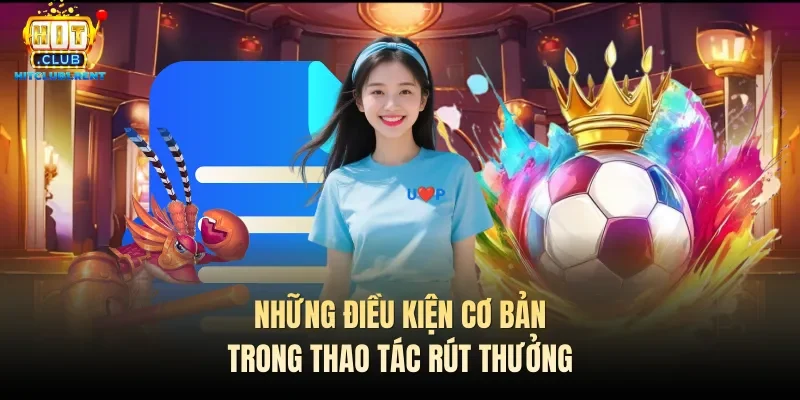 Những điều kiện cơ bản trong thao tác rút thưởng