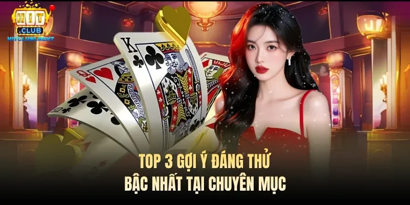 Top 3 gợi ý đáng thử bậc nhất tại chuyên mục