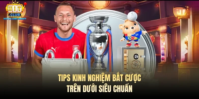 Tips kinh nghiệm bắt cược trên dưới siêu chuẩn