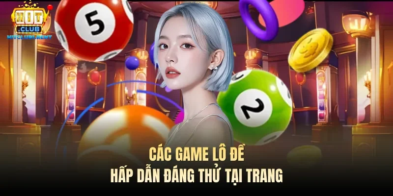 Các game lô đề hấp dẫn đáng thử tại trang