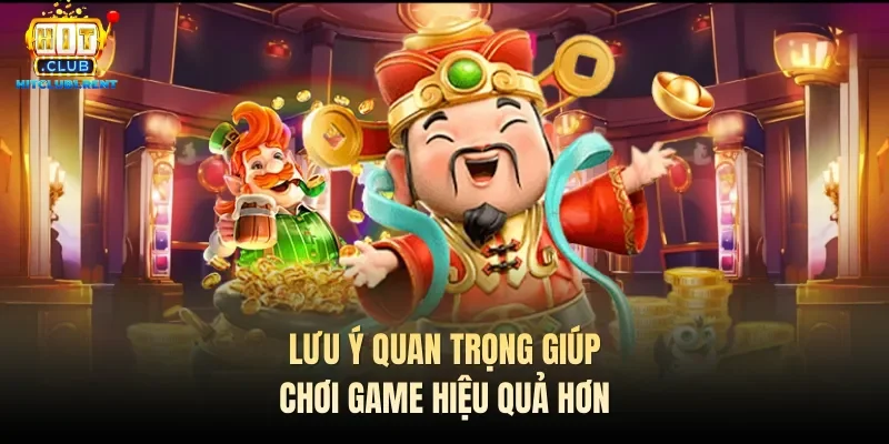 Lưu ý quan trọng giúp chơi game hiệu quả hơn