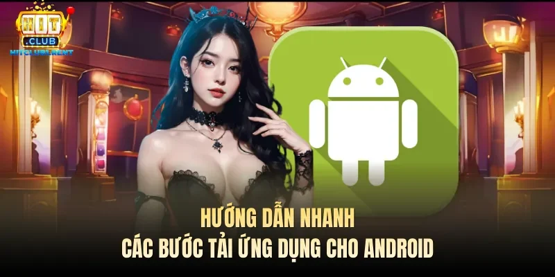 Hướng dẫn nhanh các bước tải ứng dụng cho Android