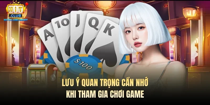 Lưu ý quan trọng cần nhớ khi tham gia chơi game