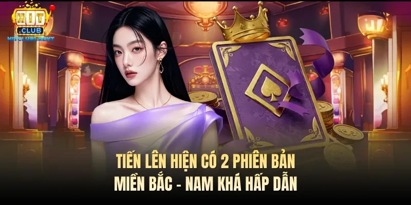 Tiến lên hiện có 2 phiên bản miền Bắc - Nam khá hấp dẫn