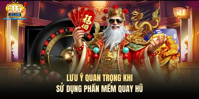 Lưu ý quan trọng khi sử dụng phần mềm quay hũ