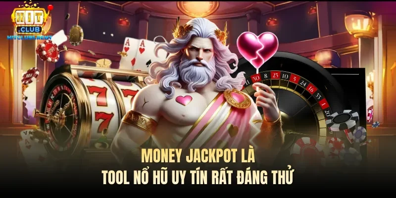 Money Jackpot là tool nổ hũ uy tín rất đáng thử