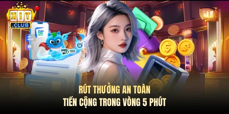 Rút thưởng an toàn, tiền cộng trong vòng 5 phút